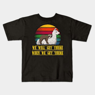 Sloth We will get there when we get there Sloth and Llama team Kids T-Shirt